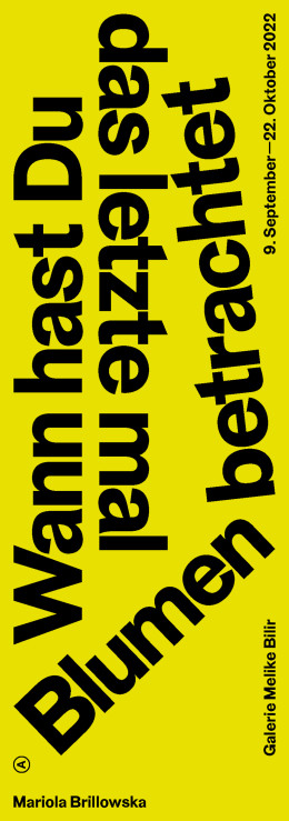 Gestaltung verschiedener Flyer für die Galerie Melike Bilir – Wann hast Du das letzte mal Blumen betrachtet von Mariola Brillowska